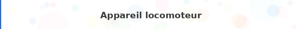 Titre : Appareil locomoteur