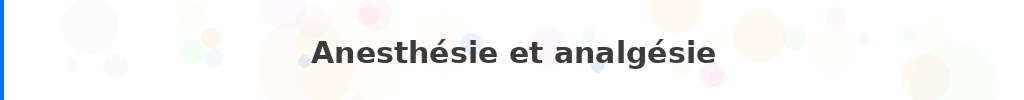 Titre : Anesthésie et analgésie