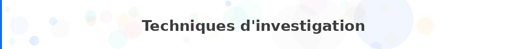 Titre : Techniques d'investigation