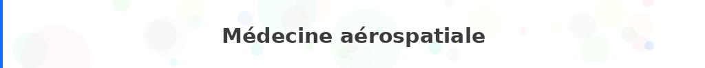 Titre : Médecine aérospatiale