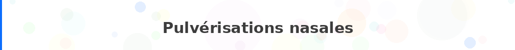 Titre : Pulvérisations nasales