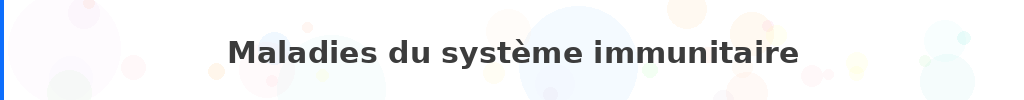 Titre : Maladies du système immunitaire