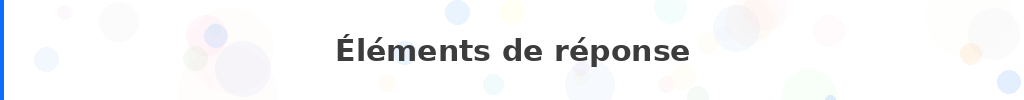 Titre : Éléments de réponse